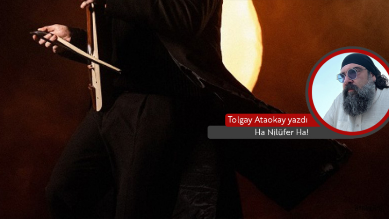 Ha Nilüfer ha!